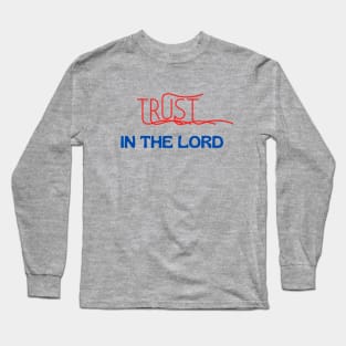 Trust In The Lord Long Sleeve T-Shirt